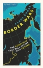 Image for Border wars  : the conflicts of tomorrow