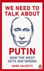 Image for We need to talk about Putin  : why the West gets him wrong