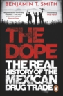 Image for The dope  : the real history of the Mexican drug trade