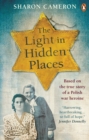 Image for The light in hidden places  : a novel based on the true story of Stefania Podgâorska