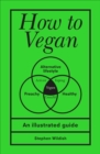 Image for How to vegan  : an illustrated guide