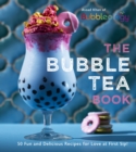 Image for The bubble tea book  : bubble the fun, bubble the flavour!