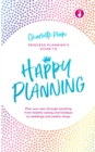 Image for Happy planning  : plan your way through anything, from healthy eating and holidays to weddings and weekly shops