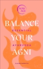 Image for Balance your agni  : essential Ayurveda