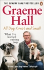 Image for All dogs great and small  : what I&#39;ve learned training dogs