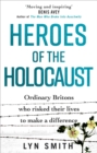 Image for Heroes of the Holocaust  : ordinary Britons who risked their lives to make a difference