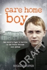 Image for Care Home Boy : One Child&#39;s Fight to Survive in the Brutal British Care System