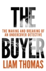 Image for The buyer  : the making and breaking of an undercover detective