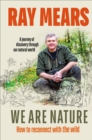 Image for We are nature  : how to reconnect with the wild