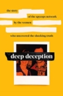 Image for Deep deception  : the story of the spycop network, by the women who uncovered the shocking truth