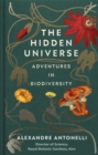 Image for The hidden universe  : adventures in biodiversity