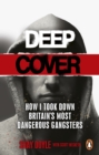 Image for Deep cover  : how I took down Britain&#39;s most dangerous gangsters