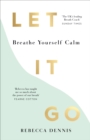 Image for Let it go  : breathe yourself calm