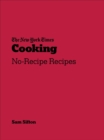Image for New York Times cooking  : no-recipe recipes