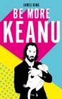 Image for Be More Keanu