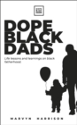 Image for Dope Black Dads  : life lessons and learnings on Black fatherhood