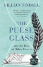 Image for The pulse glass and the beat of other hearts