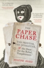 Image for The paper chase  : the printer, the spymaster, and the hunt for the rebel pamphleteers