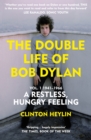 Image for The double life of Bob DylanVolume 1,: 1941-1966, a restless, hungry feeling