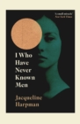 I who have never known men - Harpman, Jacqueline