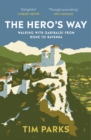 Image for The hero&#39;s way  : walking with Garibaldi from Rome to Ravenna