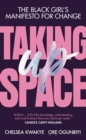 Image for Taking up space  : the black girl&#39;s manifesto for change