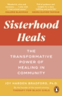 Image for Sisterhood heals: the transformative power of healing in community