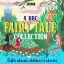 Image for A BBC fairy tale collection  : eight dramatisations of classic children&#39;s stories