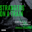 Image for Strangers on a train  : a BBC radio full-cast dramatisation