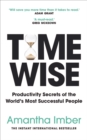 Image for Time wise  : harness the powerful habits and productivity secrets of the world&#39;s most successful people