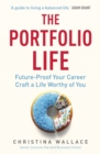 Image for The portfolio life  : future-proof your career and craft a life worthy of you