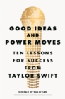 Image for Good Ideas and Power Moves