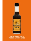 Image for The Lea &amp; Perrins Worcestershire sauce book  : the ultimate Worcester sauce lover&#39;s guide