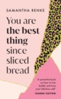 Image for You Are The Best Thing Since Sliced Bread