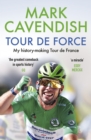 Image for Tour de force  : my history-making Tour de France