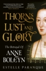 Image for Thorns, lust and glory  : the betrayal of Anne Boleyn