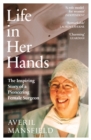 Image for Life in her hands  : the inspiring story of a pioneering female surgeon