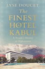 Image for The Finest Hotel in Kabul : A People’s History of Afghanistan