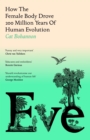 Eve  : how the female body drove 200 million years of human evolution - Bohannon, Cat
