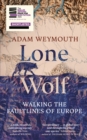 Image for Lone Wolf: Walking the Faultlines of Europe