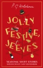 Image for Jolly festive, Jeeves  : 12 seasonal stories from the world of Wodehouse