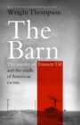 Image for The Barn : The Murder of Emmett Till and the Origins of American Racism