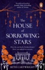 The house of sorrowing stars - Cartwright, Beth