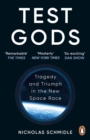 Image for Test gods  : tragedy and triumph in the new space race