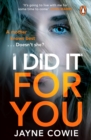 Image for I Did It for You