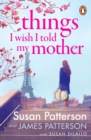 Image for Things I Wish I&#39;d Told My Mother