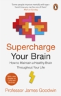 Image for Supercharge your brain  : how to maintain a healthy brain throughout your life