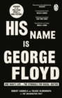 Image for His name is George Floyd  : one man&#39;s life and the struggle for racial justice