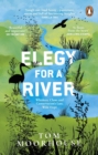 Image for Elegy for a river  : whiskers, claws and conservation&#39;s last, wild hope