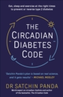 Image for The Circadian diabetes code: discover the right time to eat, sleep, and exercise to prevent and reverse prediabetes and type 2 diabetes